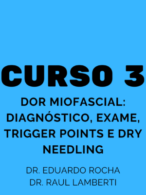 Curso 3 - Dor Miofascial: Diagnóstico, exame físico, trigger points e dry needling